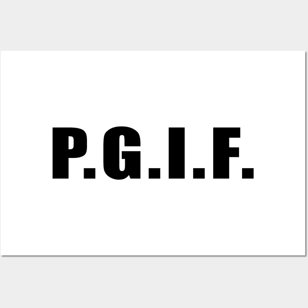 P.G.I.F. PRAISE GOD IT's FRIDAY (Black Text) Wall Art by thecrossworshipcenter